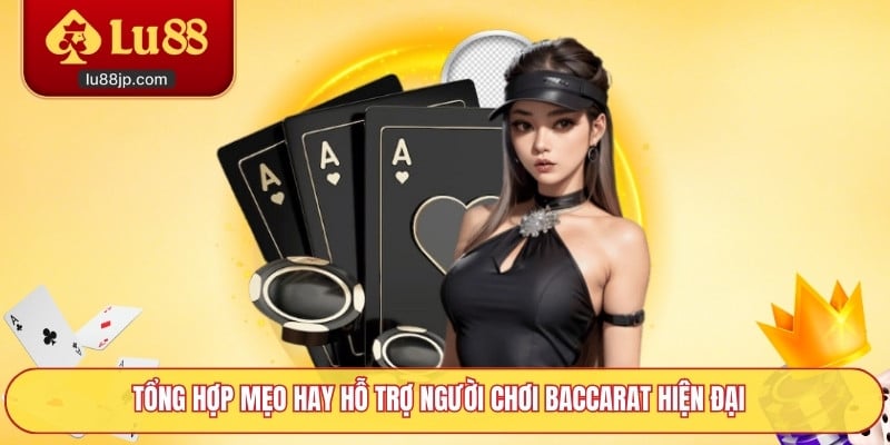 Tổng hợp mẹo hay hỗ trợ người chơi Baccarat hiện đại