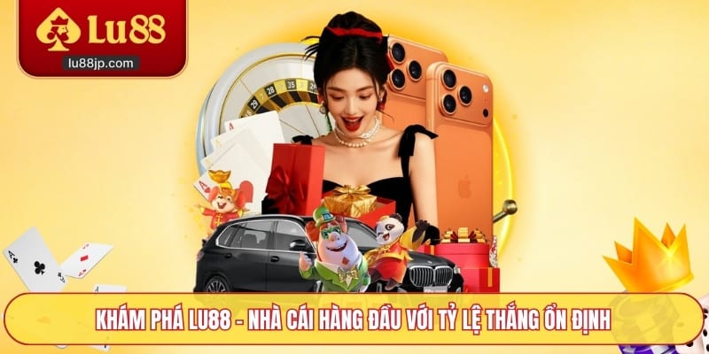 Khám phá Lu88 – Nhà cái hàng đầu với tỷ lệ thắng ổn định