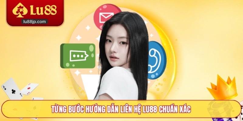 Từng bước hướng dẫn liên hệ Lu88 chuẩn xác