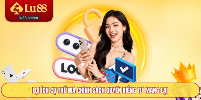 Những giá trị thiết thực mà chính sách bảo mật thông tin đem lại