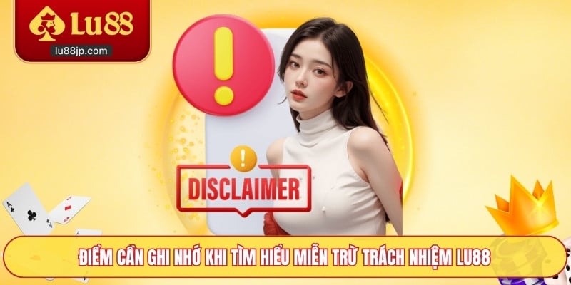 Điểm cần ghi nhớ khi tìm hiểu miễn trừ trách nhiệm Lu88