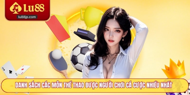 Danh sách các môn thể thao được người chơi cá cược nhiều nhất