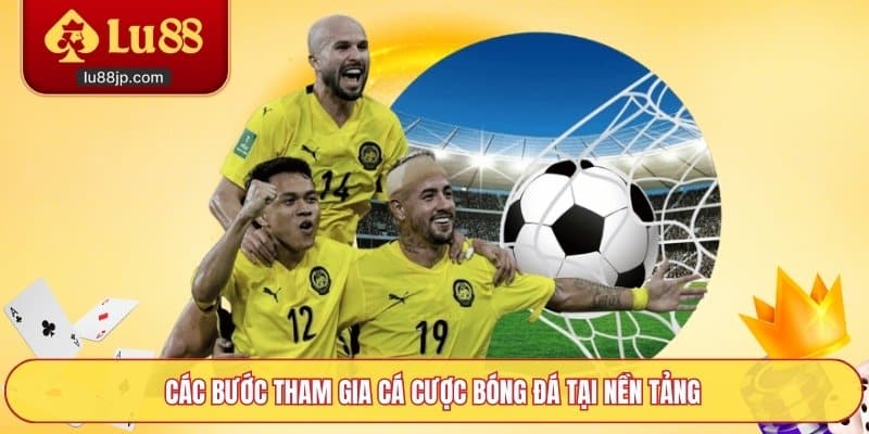 Các bước tham gia cá cược bóng đá tại nền tảng