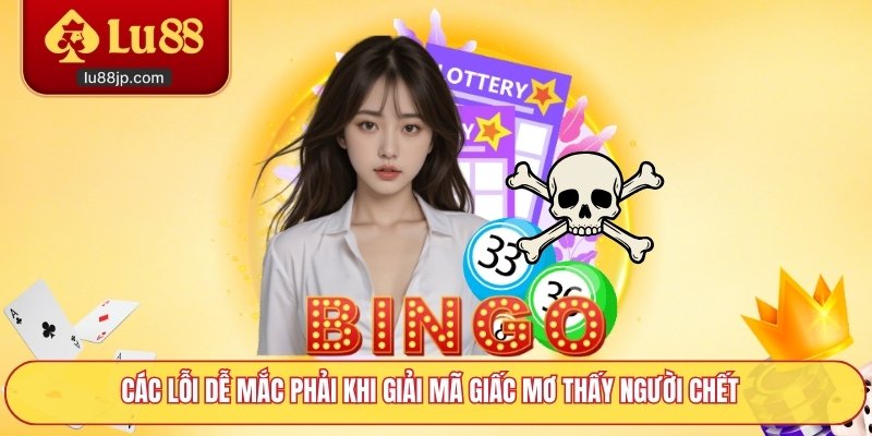 Các lỗi dễ mắc phải khi giải mã giấc mơ thấy người chết