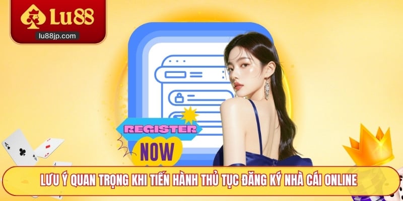 Lưu ý quan trọng khi tiến hành thủ tục đăng ký nhà cái online